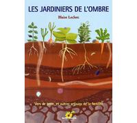 Les Jardiniers De L'Ombre. Vers De Terre Et Autres Artisans De Fertilite