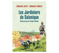 Les Jardiniers de Salonique Voyage dans les Balkans sur les traces des Poilus d'Orient - Emmanuel Rimbert - Des Equateurs Eds - broché - Essai