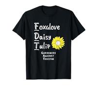 Les jardiniers de tulipes Foxglove Daisy contre la manifestation contre le fascisme T-Shirt