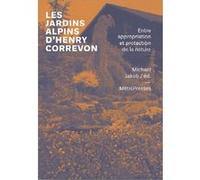 Les jardins alpins d'Henry Correvon Collectif (Coauteur), Michaël Jakob (Edité par)