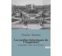 Les jardins botaniques de l'Angleterre: comparés à ceux de la France