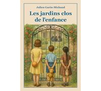 Les jardins clos de l'enfance: Roman autobiographique : Un livre de récit de vie tendre et nostalgique qui réveillera vos propres mémoires d’enfance