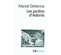 Les Jardins d'Adonis – La mythologie des parfums et des aromates en Grèce – Gallimard