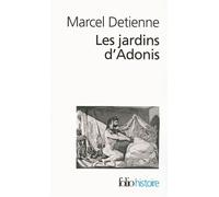 Les Jardins d'Adonis La mythologie des parfums et des aromates en Grèce - Marcel Detienne - Gallimard - Poche - Essai