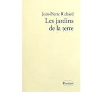 Les jardins de la terre Jean-Pierre Richard (Auteur), Jean-Claude Mathieu (Postface)