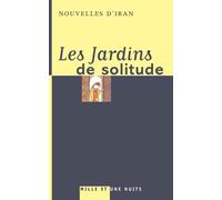 Les Jardins de solitude : Nouvelles d'Iran