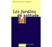 Les Jardins de solitude Nouvelles d'Iran - Sorour Kasmai - Mille Et Une Nuits - broché - Nouvelles