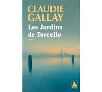 Claudie Gallay – Les Jardins de Torcello – Roman – Poche – Actes Sud