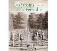 LES JARDINS DE VERSAILLES 1623 - 1715