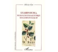 Les jardins de Zola. Psychanalyse et paysage mythique dans les Rougon-Macquart