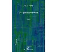 Les jardins envolés Roman - André Soury - L'harmattan - broché - Roman