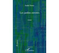 André Soury – Les jardins envolés – Roman – Broché