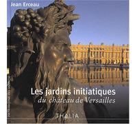 Les jardins initiatiques du château de Versailles