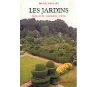 Les jardins : Paysagistes, jardiniers, poètes