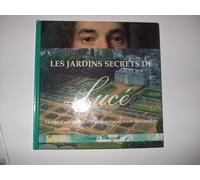 Les Jardins Secrets De Lucé - La Saga D'une Famille Et D'un Domaine Au Siècle Des Lumières