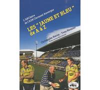Les "Jaune et Bleu" de A à Z: L'ABCdaire de l'ASM Clermont Auvergne