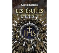 Les Jésuites De Vatican Ii Au Pape François - Géopolitique Contemporaine D'un Ordre Religieux