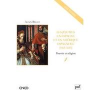 Les Jésuites En Espagne Et En Amérique Espagnole (1565-1615) - Pouvoir Et Religion