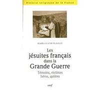 Les jésuites français dans la grande guerre FLAGEAT MARIE-CLAUDE (Auteur)