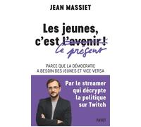 Les jeunes, c'est le présent ! Parce que la démocratie a besoin des jeunes et vice versa - Jean Massiet - Payot - broché - Essai