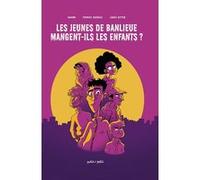 Les jeunes de banlieues mangent ils les enfants ?