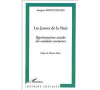 Les jeunes de la nuit Représentations sociales des conduites nocturnes - Antigone Mouchtouris - L'harmattan - broché - Etude
