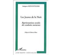 Les jeunes de la nuit Représentations sociales des conduites nocturnes - Antigone Mouchtouris - L'harmattan - broché - Etude