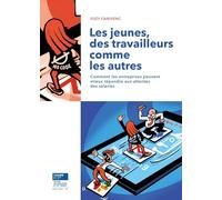 Les jeunes, des travailleurs comme les autres: Comment les entreprises peuvent mieux répondre aux attentes des salariés