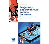 Les jeunes, des travailleurs comme les autres: Comment les entreprises peuvent mieux répondre aux attentes des salariés