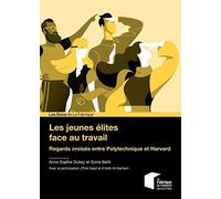 Les jeunes élites face au travail: Regards croisés entre Polytechnique et Harvard