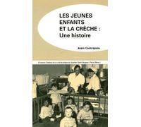 Les Jeunes Enfants Et La Crèche : Une Histoire - A Travers L'histoire De La Crèche Laïque Du Quartier Saint-Fargeau (Paris 20ème)