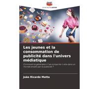 Les jeunes et la consommation de publicité dans l'univers médiatique: Comment la génération Y se comporte-t-elle dans un monde envahi par la publicité ?