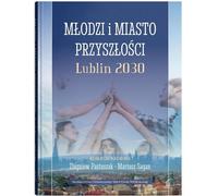 Les jeunes et la ville du futur Lublin 2030 - (Buch auf Polnisch)