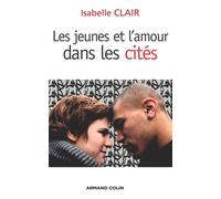 Les jeunes et l'amour dans les cités - Isabelle Clair - Armand Colin - broché - Essai