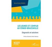 Les jeunes et l'emploi au Congo-Brazzaville Brice Arsène Mankou (Auteur)