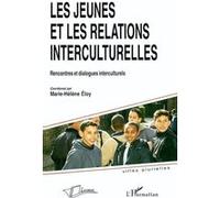 Les Jeunes Et Les Relations Interculturelles : Rencontres Et Dialogues Interculturels