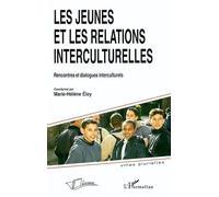 Les Jeunes Et Les Relations Interculturelles : Rencontres Et Dialogues Interculturels