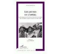 Les Jeunes Et L'opera: Le Développement Des Action En Direction De La Jeunesse Dans Les Théâtres Liriques De France De 198
