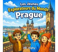 Les Jeunes Explorateurs du Monde : Prague: À la découverte de la République tchèque avec Nora, Max et Leo