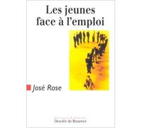 Les jeunes face à l'emploi - - José Rose - Desclée De Brouwer - Livre