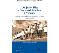 Les jeunes filles « Soutiens de famille » à Yaoundé Honorée Anne-Laure Bonjawo Merlat (Auteur)