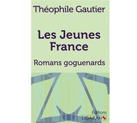 Les Jeunes France Romans goguenards - Théophile Gautier - Ligaran Eds - broché - Roman