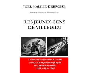 LES JEUNES GENS DE VILLEDIEU: L'histoire des résistants du réseau Francs tireurs partisans français de Villedieu-les-Poêles 1942 - 6 juin 1944
