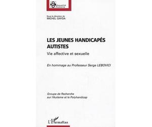 Les jeunes handicapés autistes En hommage au professeur serge Lebovici - Marc Gayda - L'harmattan - broché - Essai