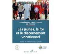 Les jeunes, la foi et le discernement vocationnel- textes de reference du synode CONF EVEQUES FRANC (Editeur général), Conf eveques fran. (Auteur)