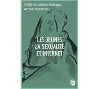 Les jeunes, la sexualité et internet - Yaëlle Amsellem-Mainguy - Les Peregrines Eds - broché - Essai