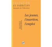 Les jeunes, l'insertion, l'emploi Bernard Charlot (Collection dirigée par), Dominique Glasman (Collection dirigée par)