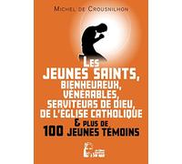 Les jeunes saints, bienheureux, vénérables, serviteur de Dieu de l'Eglise catholique et plus de cent jeunes témoins
