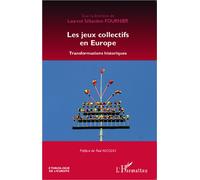Les jeux collectifs en Europe Transformations historiques - Laurent Sébastien Fournier - L'harmattan - broché - Essai