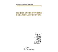 Les jeux contradictoires de la parole et du corps - Jean Morenon - L'harmattan - broché - Essai